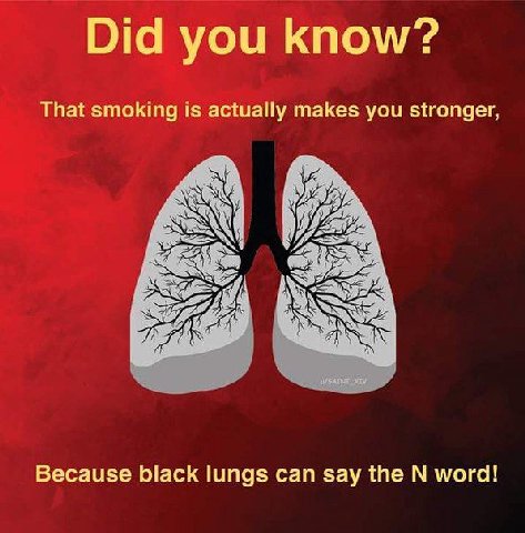 Did you know? That smoking is actually makes you stronger, WSAINT Because black lungs can say the word!