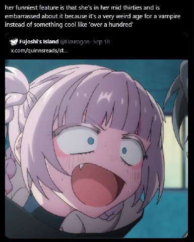 her funniest feature is that she's in her mid thirties and is embarrassed about it because it's a very weird age for a vampire instead of something cool like ‘over a hundred’ Fujoshi's Island Sep 18 x