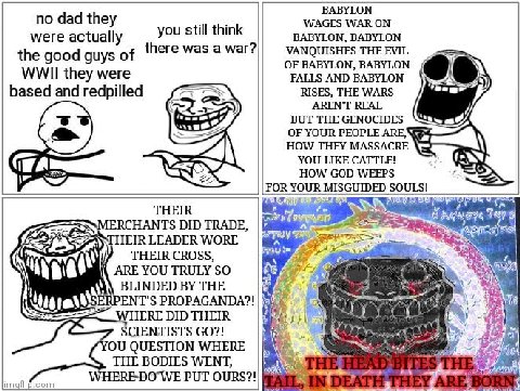 BABYLON they still think were actually BABYLON, BABYLON ere was a War? VANQUISHES THE EVIL the good guys of WWII they were FALLS AND BABYLON based and redpilled RISES, THE WARS AREN'T REAL BUT THE GEN