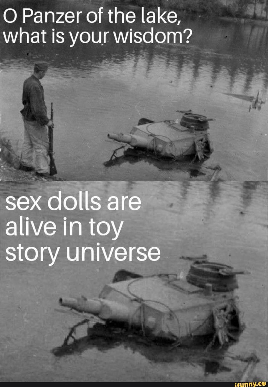 О Panzer of the lake, what is your wisdom? зех dolls are alive in toy story universe