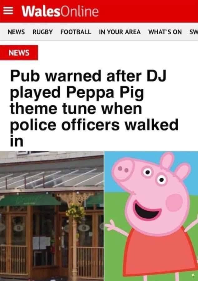 WalesOnline NEWS RUGBY FOOTBALL IN WHAT'SON Pub warned after played Peppa Pig theme tune when police officers walked in