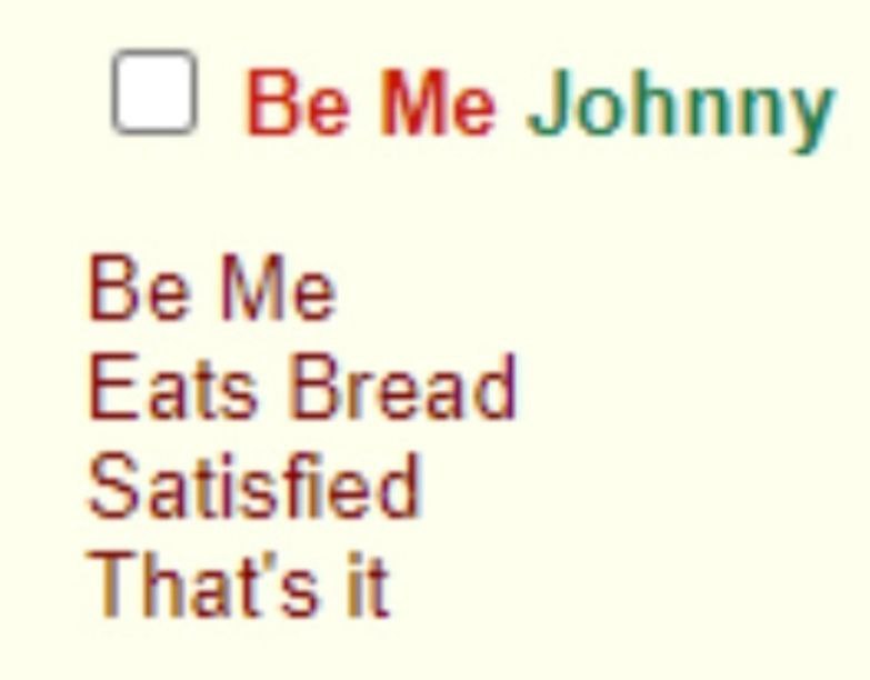 Me Johnny Be Me Eats Bread Satisfied That's it