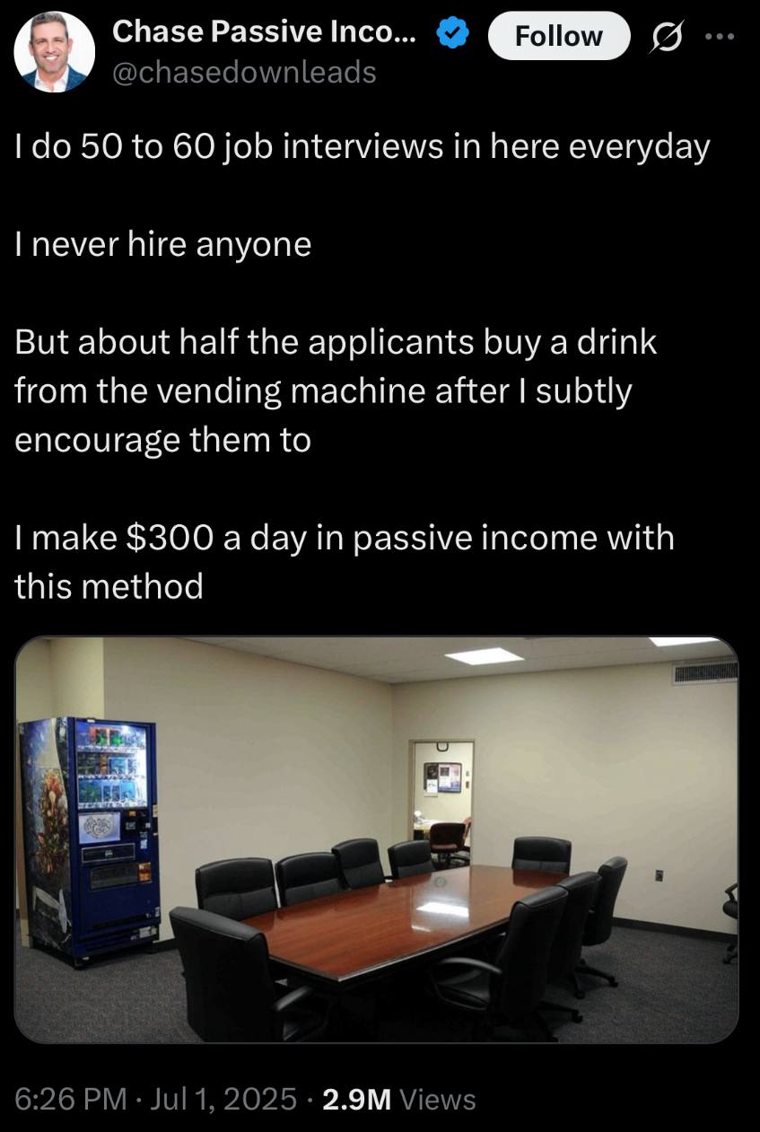 Chase Passive Inco... с 50 to 60 job interviews in here everyday never hire anyone But about half the applicants buy a drink from the vending machine after subtly encourage them to make $300 a day in 