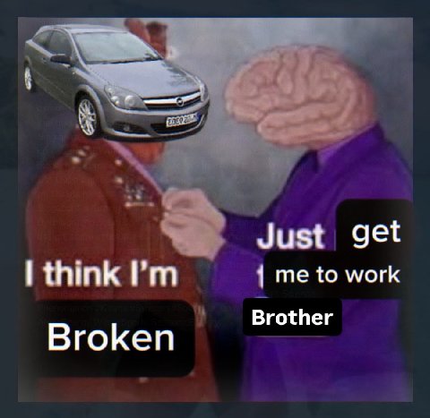 Just get think me to work Brother Broken