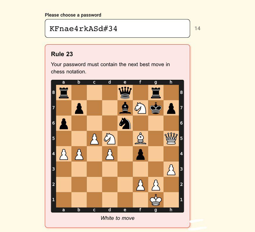 Please choose а password KFnae4rkASd#34 14 Rule 23 Your password must contain the next best move in chess notation. a с 9 a с а 9 White to move