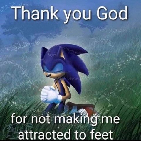 Thank you God for not me attracted to feet