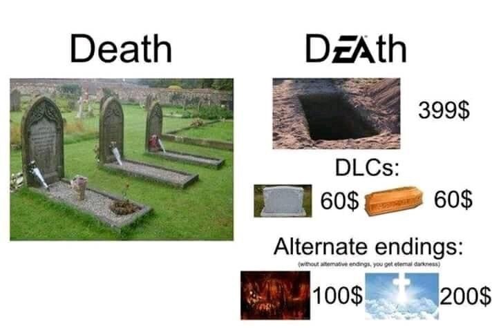 DzAth 399$ DLCs cos 60$ Alternate endings: