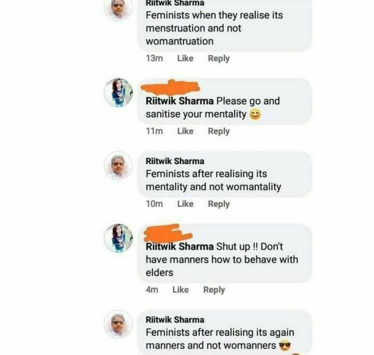 а Feminists when they realise its menstruation and not womantruation Like Reply у 6 Riitwik Sharma Please and sanitise your mentality Like Reply Riitwik Sharma Feminists after realising its mentality 