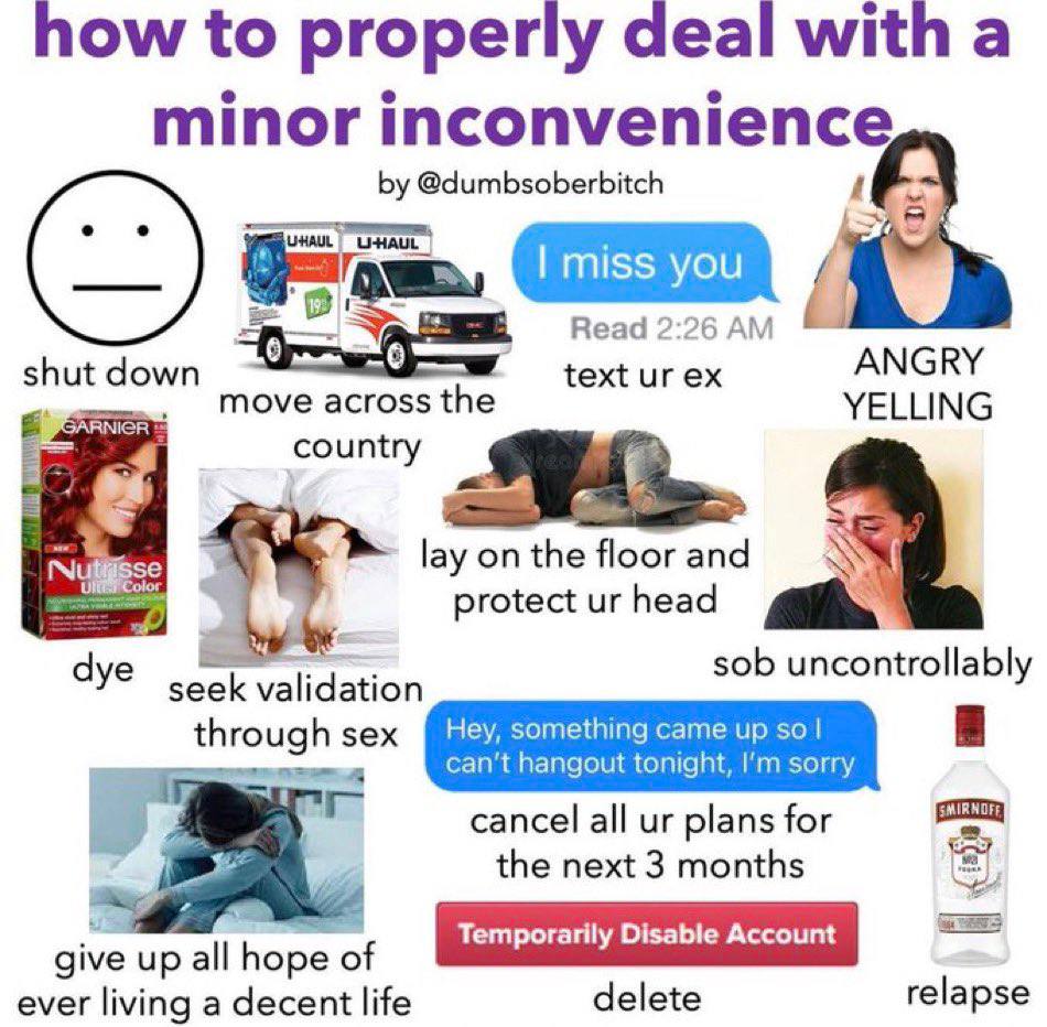 how to properly deal with a minor inconvenience @dumbsoberbitch Read 2:26 А. OF ANGRY shut down text GARNICR move across the YELLING country lay on the floor and protect head a sob uncontrollably dye 