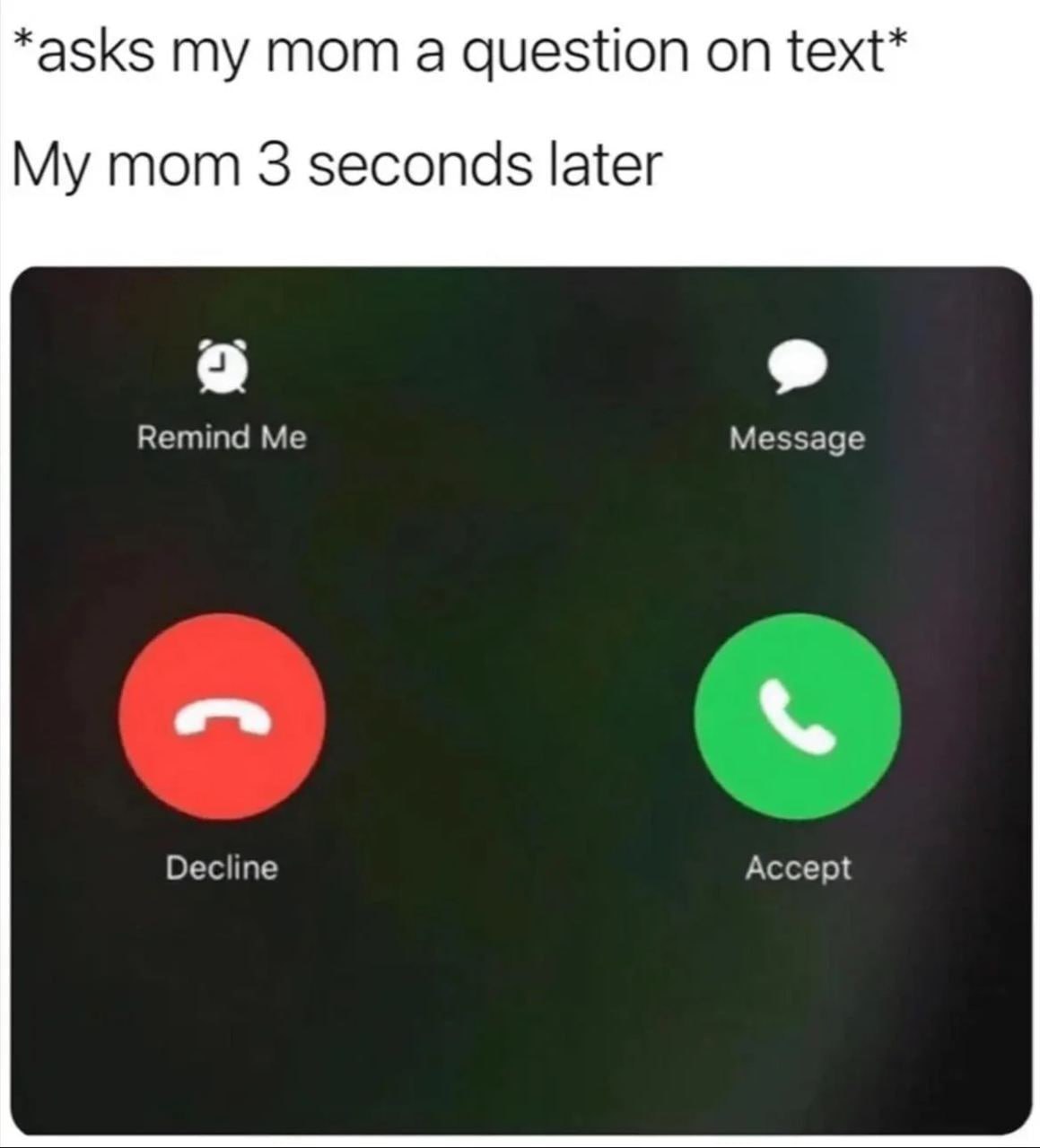 *asks mom а question on text* My mom 3 seconds later Ветта Message Decline Accept