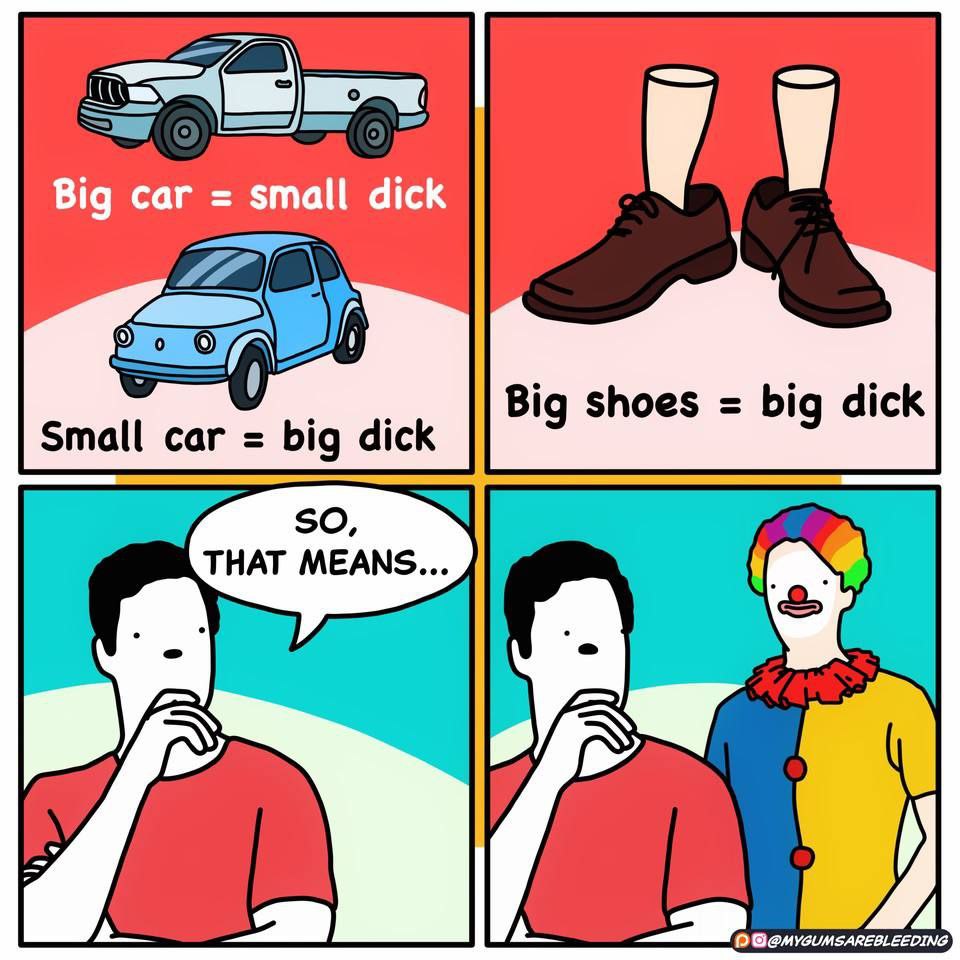 Big car small dick саг big dick Big shoes big dick so, THAT MEANS