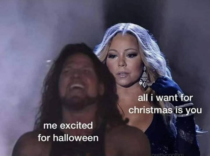 all i want for christmas is you me excited for halloween