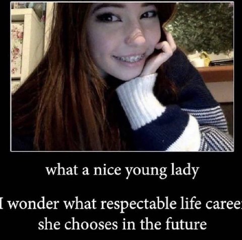 what а nice young lady wonder what respectable life caree she chooses in the future