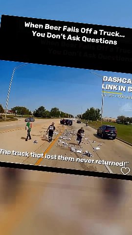 When Beer Falls off а Truck... ne РАСО ost ther, neVerre urnedi: ine 151] ot lostithem пеуегге Urned!