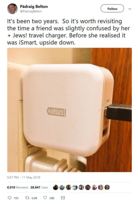Padraig Belton Follow It's been two years. So it's worth revisiting the time a friend was slightly confused her Jews! travel charger. Before she realised it was iSmart, upside down. 6,010 28.047 2