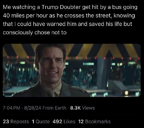 Me watching a Trump Doubter get hit a bus going 40 miles per hour as he crosses the street, knowing that could have warned him and saved his life but consciously chose not to в 1 4 в 8/28/24 From Eart