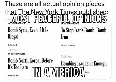 are all actual opinion pieces at The New York Times ublished OP-ED CONTRIBUTO Bomb Syria, Even if It Is 65 To Мор Bomb, Bomb ran Bomb North Korea, Before Isnt Enough Its Too Late IN
