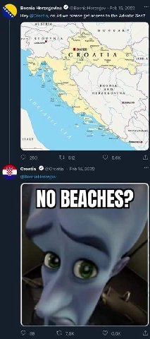 Bosnia Herzegovina @BosniaHerzegov Feb 15, 2022 could we please get access to the Adriatic Sea? AUSTRIA HUNGARY with УГОУЕМТА о RYO A! 2 SERBIA о ВО$ AND HERZEGOVINA 6 5 MONTENEGRO ITALY 250 512 Croat