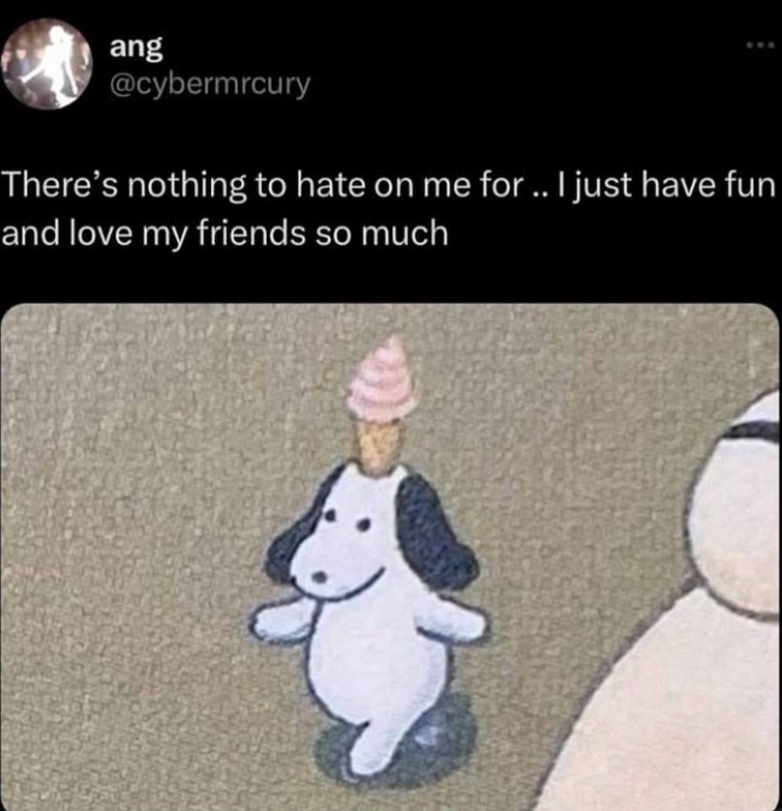 ang @cybermrcury There’s nothing to hate on me for just have fun and love my friends so much к