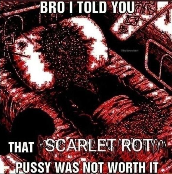 1 THAT SCARLET ROT WAS NOT WORTH IT