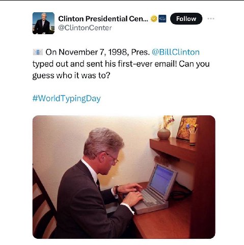 Clinton Presidential Cen... @ClintonCenter On November 7, 1998, Pres. typed out and sent his first-ever email! Can you guess who it was to? #WorldTypingDay