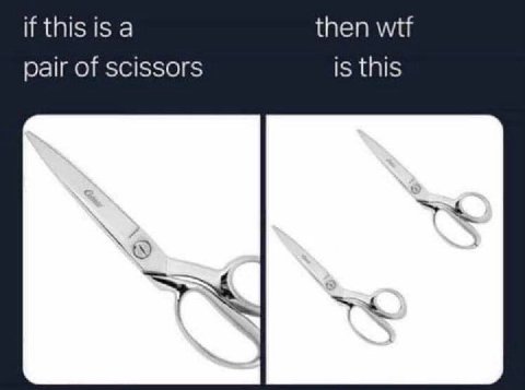 if this is a then wtf pair of scissors is this С