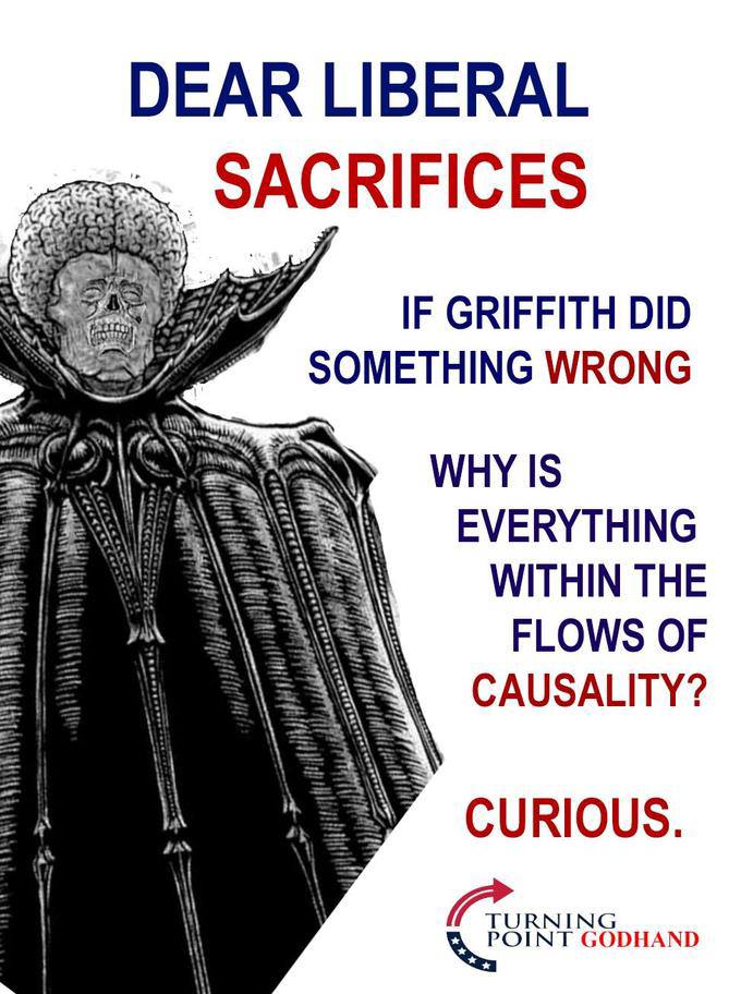 DEAR LIBERAL AS SACRIFICES 4 IF GRIFFITH DID WRONG WHY IS EVERYTHING WITHIN THE FLOWS OF CAUSALITY? 4 У CURIOUS. TURNING POINT GODHAND