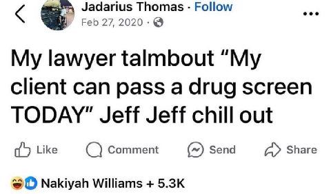 lawyer talmbout “My client can pass a drug screen TODAY" Jeff Jeff chill out соттем (5) $епа Share Nakiyah Williams