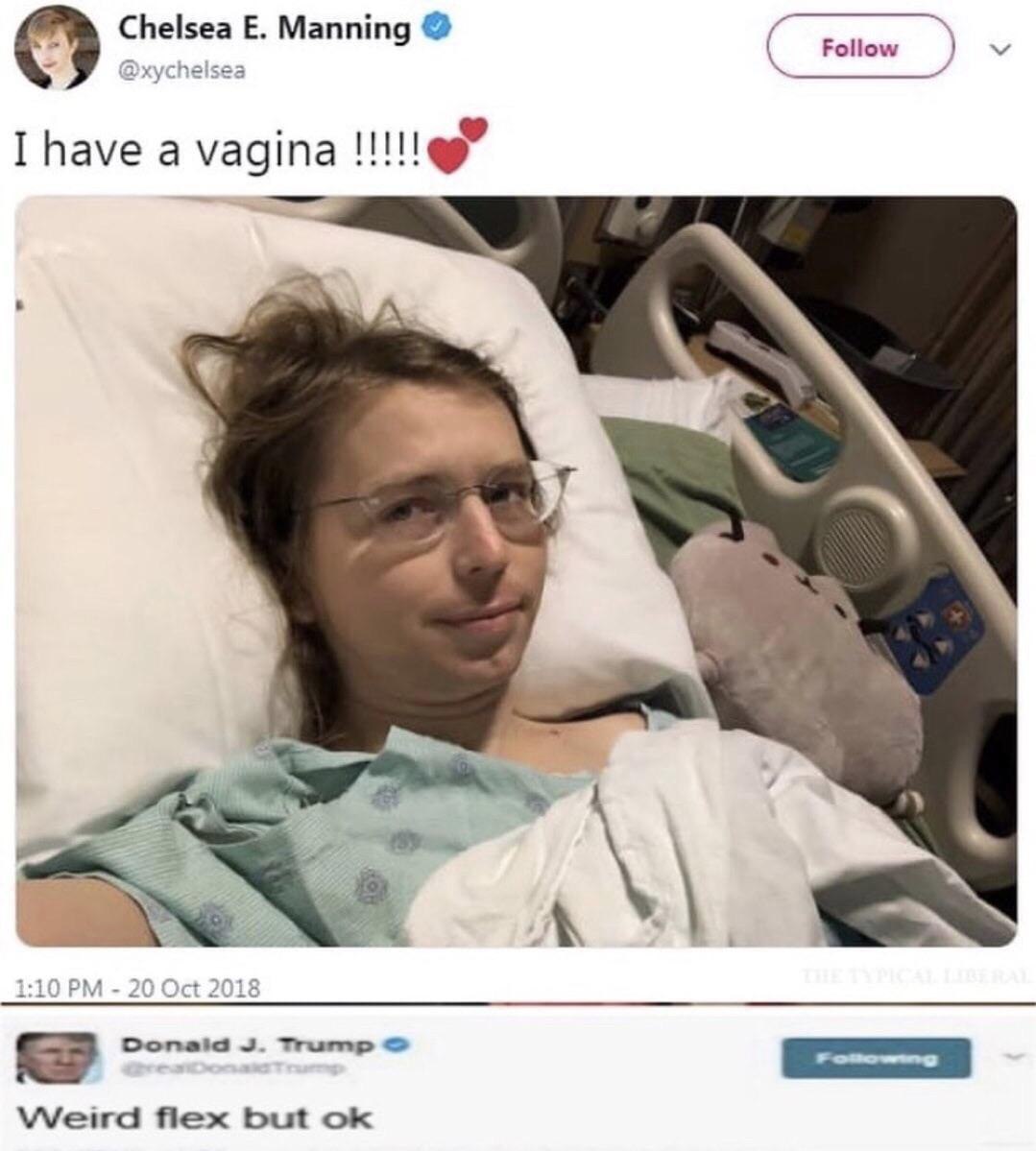 Chelsea Manning ina ave avagina у Trump Weird flex but