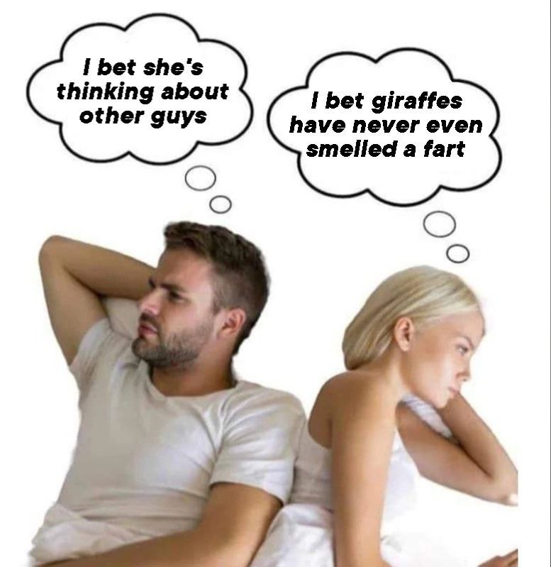 I bet she's thinking about I bet giraffes other guys have never even smelled a fart О