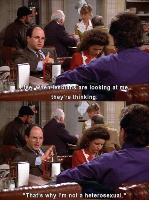 Be у are looking at me, they're thinking: "That's why not a heterosexual."