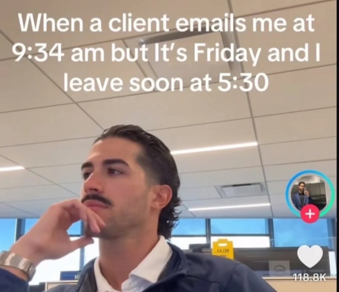 When а client emails me at 9:34 but It’s Friday and leave soon at 5:30