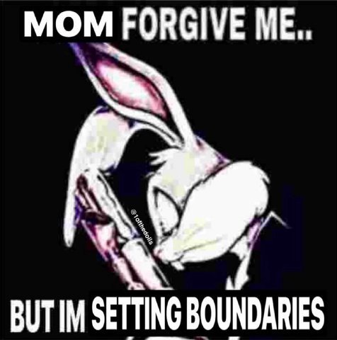 MOM FORGIVE BUTIM SETTING BOUNDARIES