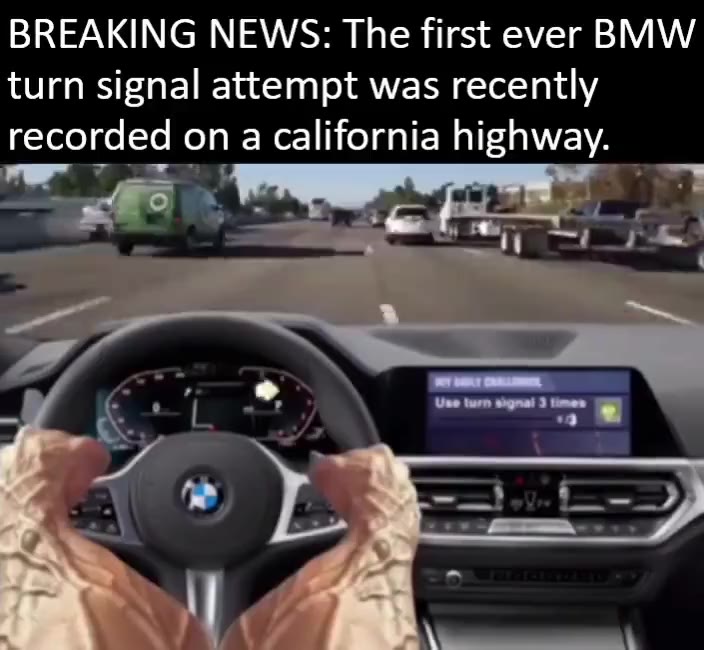 BREAKING NEWS: The first ever BMW turn signal attempt was recently recorded on a california highway.