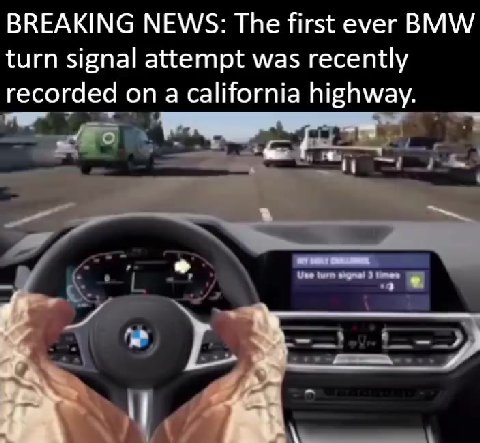 BREAKING NEWS: The first ever BMW turn signal attempt was recently recorded on a california highway.