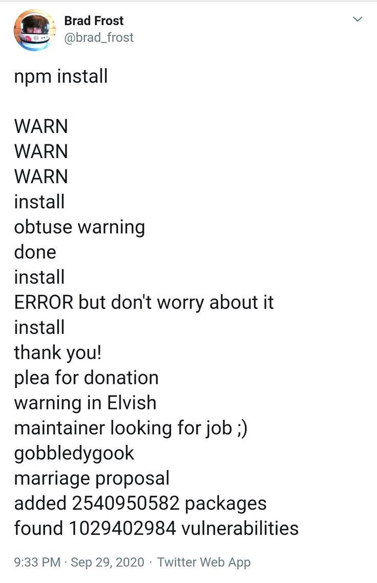 npm install WARN WARN WARN install obtuse warning done install ERROR but dont worry about it install thank you! plea for donation warning in Elvish maintainer looking for job gobbledygook marriage pro