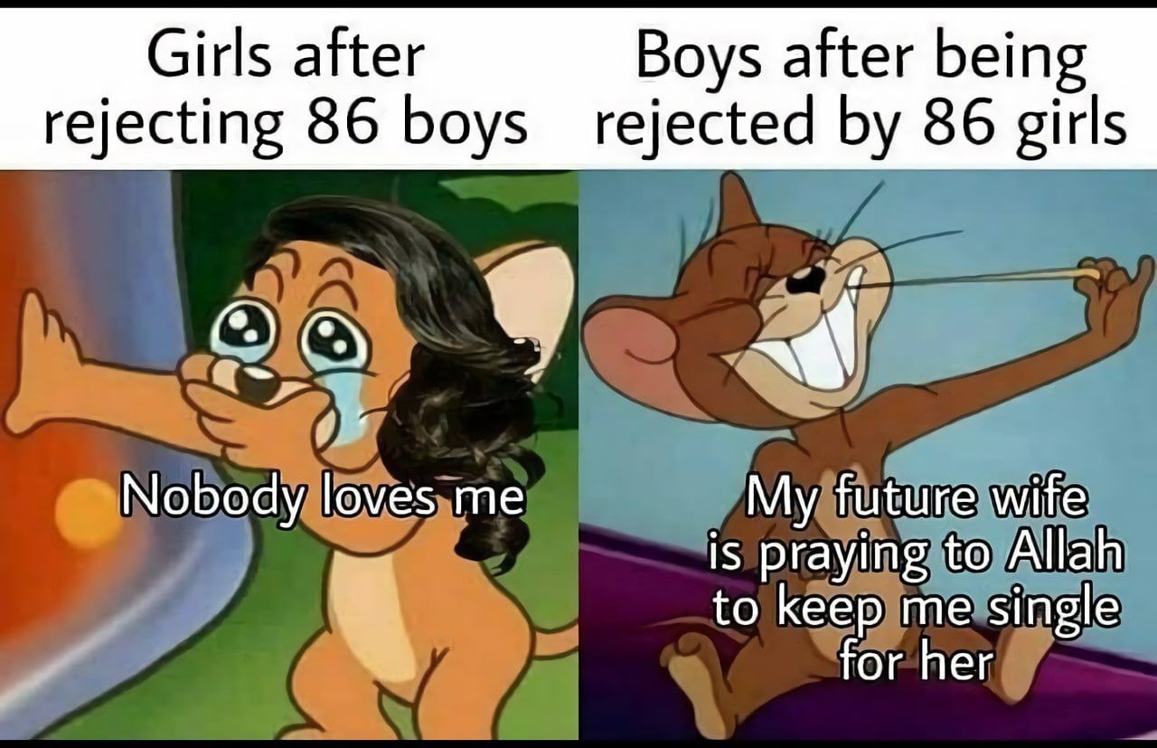 Girls after Boys after being rejecting 86 boys rejected 86 girls Nobody loves me My future wite is praying to Allah to keep me single for her