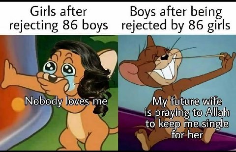 Girls after Boys after being rejecting 86 boys rejected 86 girls Nobody loves me My future wite is praying to Allah to keep me single for her