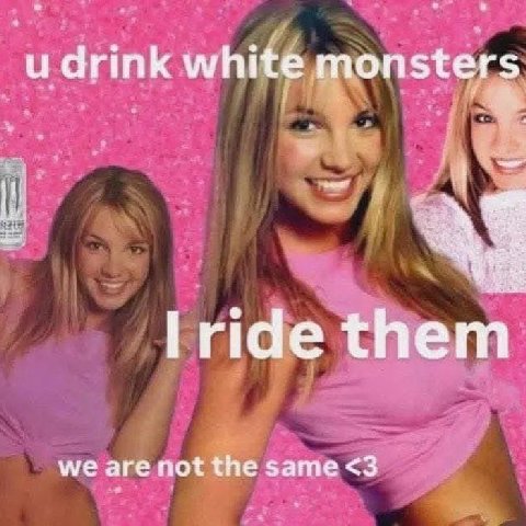и drink white monsters нае them we are not the same <3