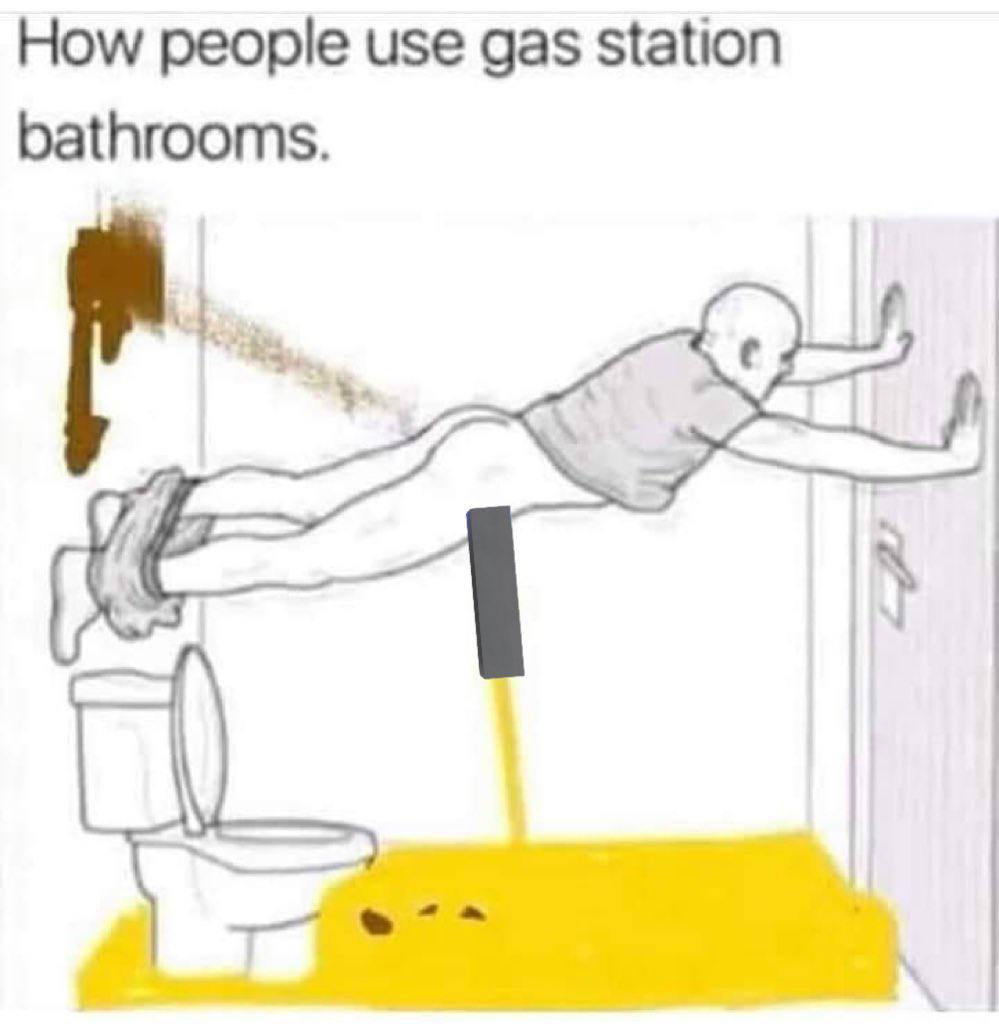 How people use gas station bathrooms. 4
