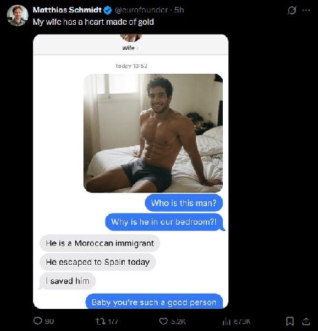 Matthias Schmidt My wife has a heart made of gold Wife 7 4 Who is this man? Why is he in our bedroom?! He is a Moroccan immigrant He escaped to Spain today saved him Baby you're such а good person