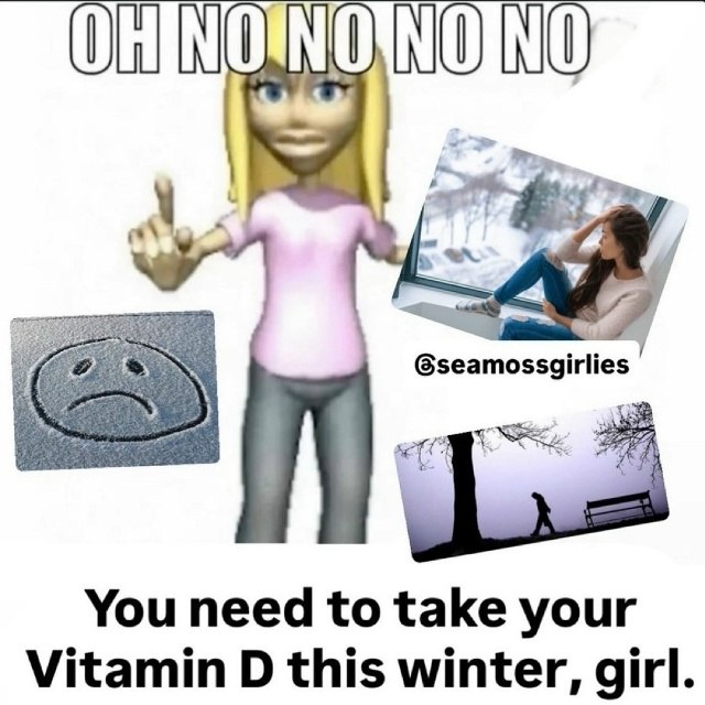 A у и Gseamossgirlies You need to take your Vitamin this winter, girl.