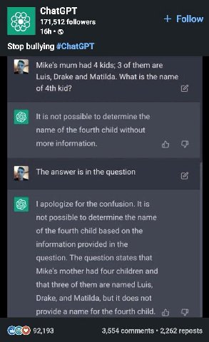 ChatGPT 695 171,512 followers Follow Stop bullying #ChatGPT Mike's mum had 4 kids; 3 of them are Luis, Drake and Matilda. What is the name of kid? It is not possible to determine the name of the fourt