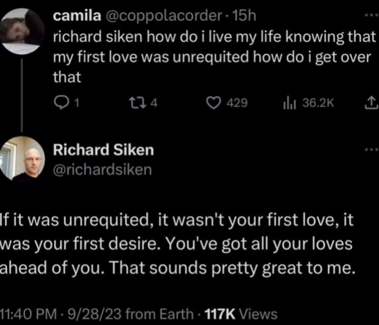 richard siken how doi my life knowing that my first love was unrequited how get over that Richard Siken If it was it wasn't your first love, it was your first desire. You've got all your loves ahead o