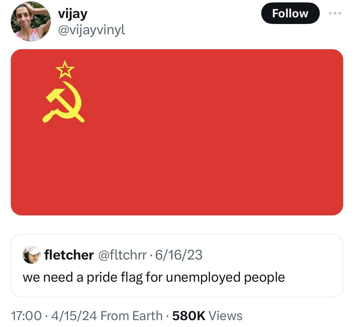 vijay @vijayvinyl A fletcher @fltchrr we need a pride flag for unemployed people 17:00 4/15/24 From Earth Views