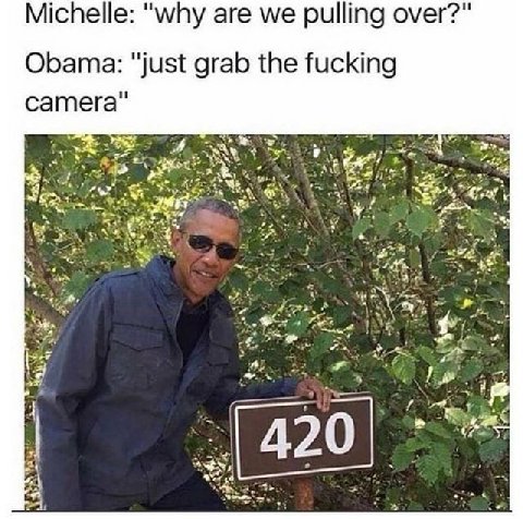 Michelle: "why are we pulling over?" Obama: "just grab the fucking camera"