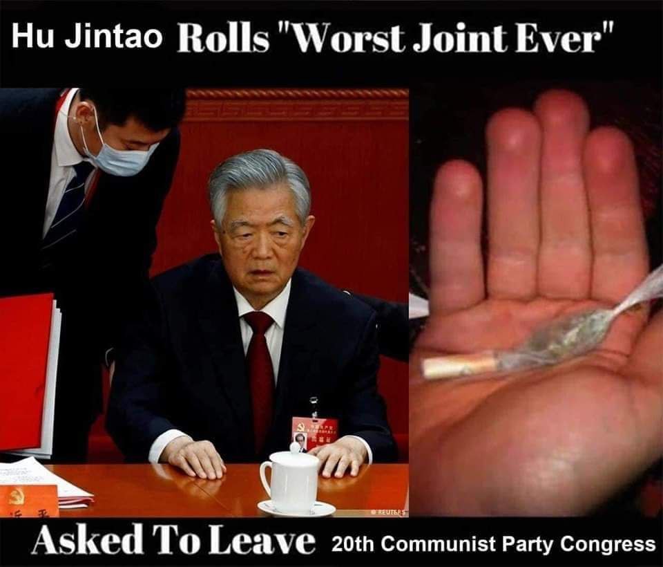 Ни Jintao Rolls "Worst Joint Ever" a 7. я Asked To Leave Communist Party Congress