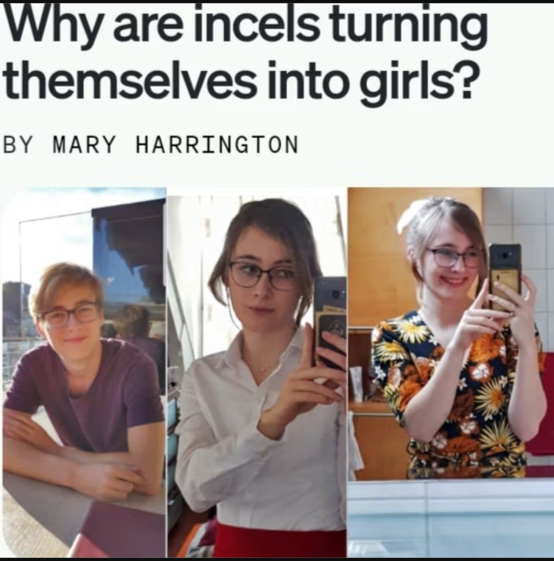 Why are incels turning themselves into girls? MARY HARRINGTON