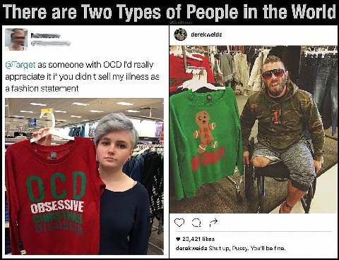 Тпеге are Two Types of People the World derekweida as someone with OCD really appreciate it if you didn't sell my illness as a fashion statement У, OBSESSIVE 23,421 likes derekweida Shut up, Pussy. Yo