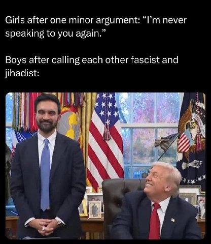 Girls after one minor argument: never speaking to you again.” Boys after calling each other fascist and jihadist: в